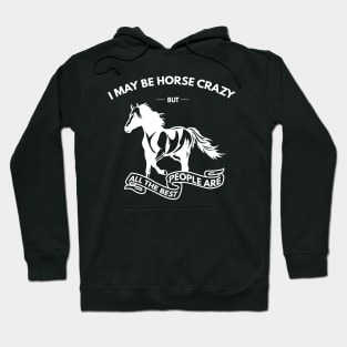 I May Be Horse Crazy But All The Best People Are Hoodie